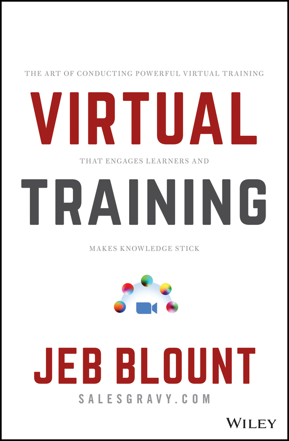 Virtual training: the art of conducting powerful virtual training that engages learners and makes knowledge stick Ebook